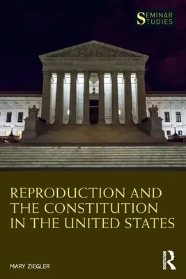 La reproducción y la Constitución en Estados Unidos - Reproduction and the Constitution in the United States