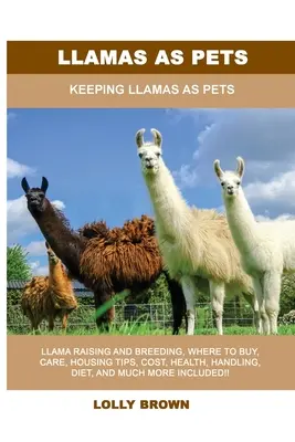 Llamas como mascotas: Cómo tener llamas como mascotas - Llamas as Pets: Keeping Llamas As Pets