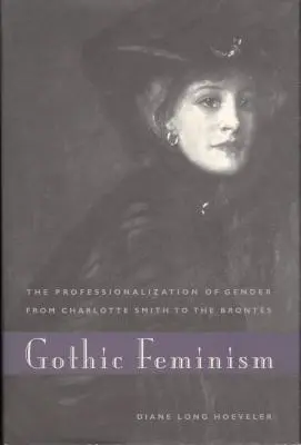 Feminismo gótico: La profesionalización del género de Charlotte Smith a las Brontes - Gothic Feminism: The Professionalization of Gender from Charlotte Smith to the Brontes