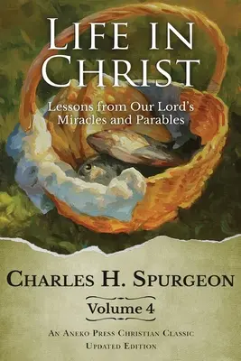 La vida en Cristo Vol. 4: Lecciones de los milagros y parábolas de Nuestro Señor - Life in Christ Vol 4: Lessons from Our Lord's Miracles and Parables