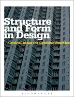 Estructura y forma en el diseño - Ideas críticas para la práctica creativa - Structure and Form in Design - Critical Ideas for Creative Practice