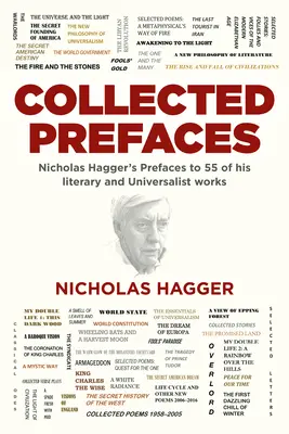 Prefacios recopilados: Prefacios de Nicholas Hagger a 55 de sus obras literarias y universalistas - Collected Prefaces: Nicholas Hagger's Prefaces to 55 of His Literary and Universalist Works