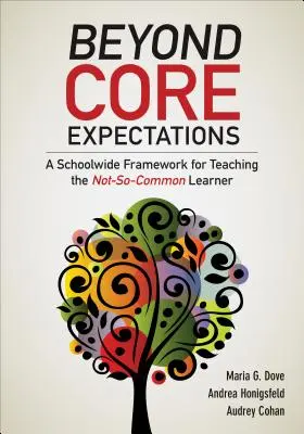 Más allá de las expectativas básicas: A Schoolwide Framework for Serving the Not-So-Common Learner (Estrategias más allá de las expectativas básicas: un marco para toda la escuela para atender al alumno no tan común) - Beyond Core Expectations: A Schoolwide Framework for Serving the Not-So-Common Learner