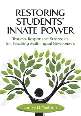 Restaurar el poder innato de los estudiantes: estrategias que responden al trauma para enseñar a recién llegados multilingües - Restoring Students' Innate Power: Trauma-Responsive Strategies for Teaching Multilingual Newcomers
