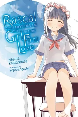 Rascal no sueña con su primer amor (Novela Ligera) - Rascal Does Not Dream of His First Love (Light Novel)