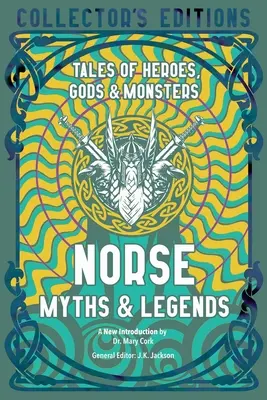 Mitos y leyendas nórdicos: Historias de héroes, dioses y monstruos - Norse Myths & Legends: Tales of Heroes, Gods & Monsters
