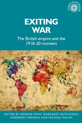 Salir de la guerra: El Imperio Británico y el momento 1918-20 - Exiting War: The British Empire and the 1918-20 Moment