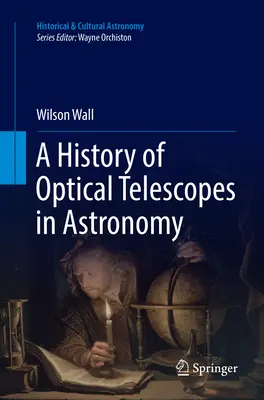 Historia de los telescopios ópticos en astronomía - A History of Optical Telescopes in Astronomy