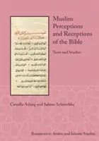 Percepciones y recepciones musulmanas de la Biblia: Textos y Estudios - Muslim Perceptions and Receptions of the Bible: Texts and Studies