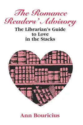 Romance Reader's Advisory: La guía del bibliotecario para el amor en las estanterías - Romance Reader's Advisory: The Librarian's Guide to Love in the Stacks