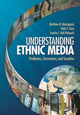 Comprender los medios de comunicación étnicos: Productores, consumidores y sociedades - Understanding Ethnic Media: Producers, Consumers, and Societies