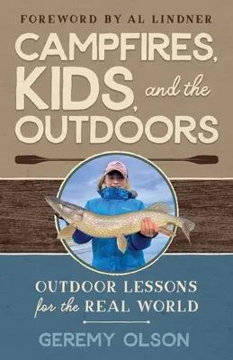 Hogueras, niños y actividades al aire libre: Lecciones al aire libre para el mundo real - Campfires, Kids, and the Outdoors: Outdoor Lessons for the Real World