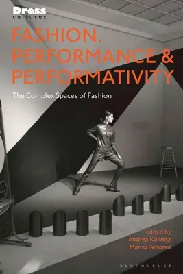 Moda, rendimiento y performatividad: Los espacios complejos de la moda - Fashion, Performance, and Performativity: The Complex Spaces of Fashion
