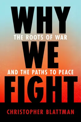 Por qué luchamos: Las raíces de la guerra y los caminos hacia la paz - Why We Fight: The Roots of War and the Paths to Peace