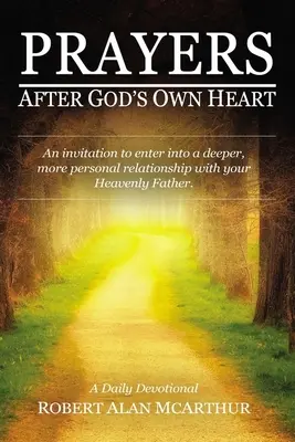 Oraciones según el corazón de Dios: Una invitación a entrar en una relación más profunda y personal con tu Padre Celestial - Prayers After God's Own Heart: An Invitation to Enter Into a Deeper, More Personal Relationship with Your Heavenly Father