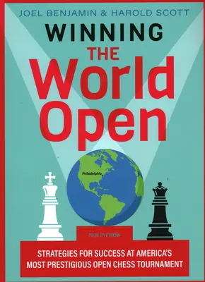 Winning the World Open: Estrategias para triunfar en el torneo abierto de ajedrez más prestigioso de Estados Unidos - Winning the World Open: Strategies for Success at America's Most Prestigious Open Chess Tournament