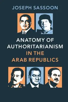 Anatomía del autoritarismo en las repúblicas árabes - Anatomy of Authoritarianism in the Arab Republics