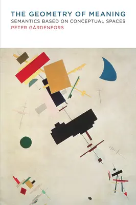 La geometría del significado: Semántica basada en espacios conceptuales - The Geometry of Meaning: Semantics Based on Conceptual Spaces