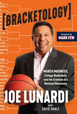 Bracketology: La locura de marzo, el baloncesto universitario y la creación de una obsesión nacional - Bracketology: March Madness, College Basketball, and the Creation of a National Obsession