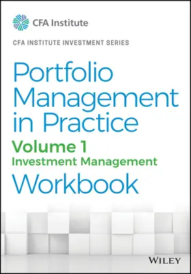 La gestión de carteras en la práctica, Volumen 1: Cuaderno de trabajo de gestión de inversiones - Portfolio Management in Practice, Volume 1: Investment Management Workbook