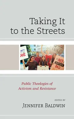 Salir a la calle: Teologías públicas del activismo y la resistencia - Taking It to the Streets: Public Theologies of Activism and Resistance