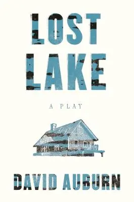 El lago perdido: Una obra de teatro - Lost Lake: A Play