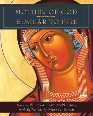 Madre de Dios semejante al fuego - Mother of God Similar to Fire