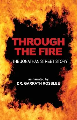 A través del fuego: la historia de Jonathan Street narrada al Dr. Garrath Rosslee - Through the Fire: the Jonathan Street story as narrated to Dr. Garrath Rosslee