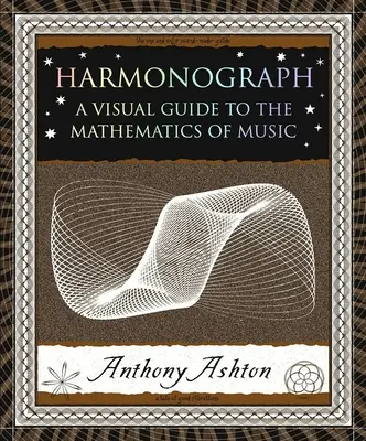 Harmonógrafo: Guía visual de las matemáticas de la música - Harmonograph: A Visual Guide to the Mathematics of Music