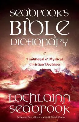 Diccionario Bíblico Seabrook de Doctrinas Cristianas Tradicionales y Místicas - Seabrook's Bible Dictionary of Traditional and Mystical Christian Doctrines