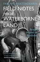 Notas de campo de una tierra acuática - Bengala más allá del Bhadralok - Field Notes from a Waterborne Land - Bengal Beyond the Bhadralok