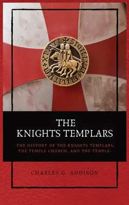 Los Caballeros Templarios: La historia de los templarios, la iglesia del Temple y el Templo - The Knights Templars: The History of the Knights Templars, the Temple Church, and the Temple