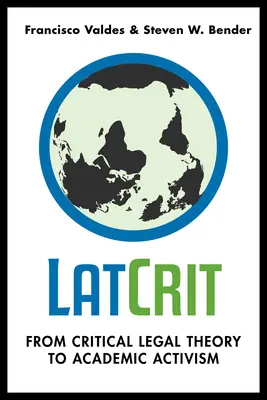 Latcrit: De la Teoría Jurídica Crítica al Activismo Académico - Latcrit: From Critical Legal Theory to Academic Activism