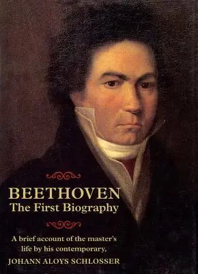 Beethoven: La primera biografía - Beethoven: The First Biography