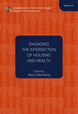 Intersección entre vivienda y salud: Volumen 3 - Engaging the Intersection of Housing and Health: Volume Threevolume 3