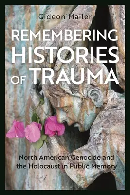 Recordando historias traumáticas: El genocidio norteamericano y el Holocausto en la memoria pública - Remembering Histories of Trauma: North American Genocide and the Holocaust in Public Memory