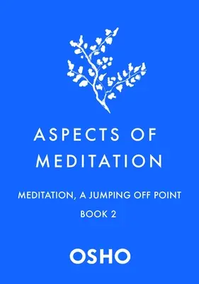 Aspectos de la meditación Libro 2: La meditación, un punto de partida - Aspects of Meditation Book 2: Meditation, a Jumping Off Point