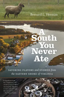Un sur que nunca comiste: Sabores e historias de la costa este de Virginia - A South You Never Ate: Savoring Flavors and Stories from the Eastern Shore of Virginia