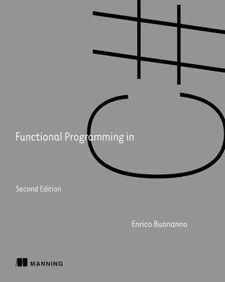 Programación funcional en C#, segunda edición - Functional Programming in C#, Second Edition