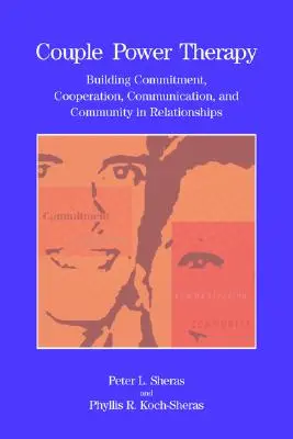 Terapia de poder en pareja: La construcción del compromiso, la cooperación, la comunicación y la comunidad en las relaciones de pareja - Couple Power Therapy: Building Commitment, Cooperation, Communication, and Community in Relationships