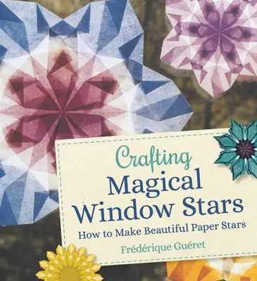 Crafting Magical Window Stars: Cómo hacer hermosas estrellas de papel - Crafting Magical Window Stars: How to Make Beautiful Paper Stars