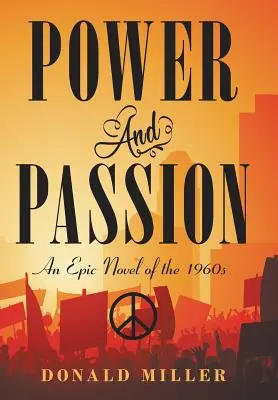 Poder y pasión: Una novela épica de los años sesenta - Power and Passion: An Epic Novel of the 1960S