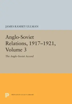 Relaciones anglo-soviéticas, 1917-1921, volumen 3: El acuerdo anglo-soviético - Anglo-Soviet Relations, 1917-1921, Volume 3: The Anglo-Soviet Accord