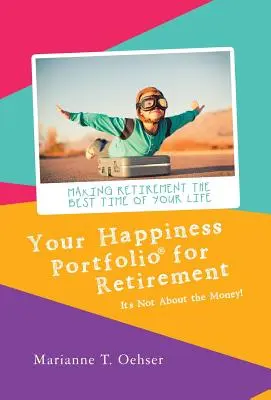 Su cartera de felicidad para la jubilación: No se trata de dinero - Your Happiness Portfolio for Retirement: It's Not About the Money!