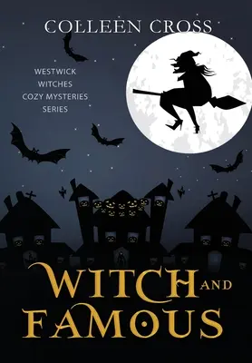 Witch and Famous: A Westwick Witches Paranormal Cozy Mystery