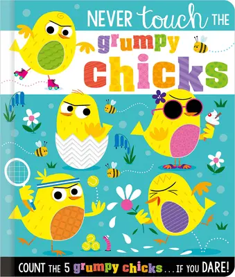 Nunca toques a los pollitos gruñones - Never Touch the Grumpy Chicks