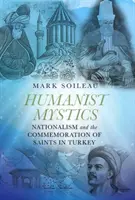 Místicos humanistas: El nacionalismo y la conmemoración de los santos en Turquía - Humanist Mystics: Nationalism and the Commemoration of Saints in Turkey