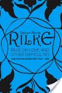 Rilke sobre el amor y otras dificultades: Traducciones y consideraciones - Rilke on Love and Other Difficulties: Translations and Considerations