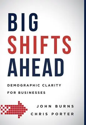 Se avecinan grandes cambios: Claridad demográfica para las empresas - Big Shifts Ahead: Demographic Clarity for Business