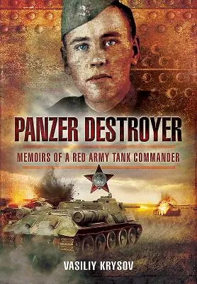 Panzer Destroyer: Memorias de un comandante de tanques del Ejército Rojo - Panzer Destroyer: Memoirs of a Red Army Tank Commander